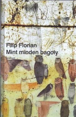 Filip Florian - Lvtei Lzr Lszl   (Szerk.) - Mint minden bagoly