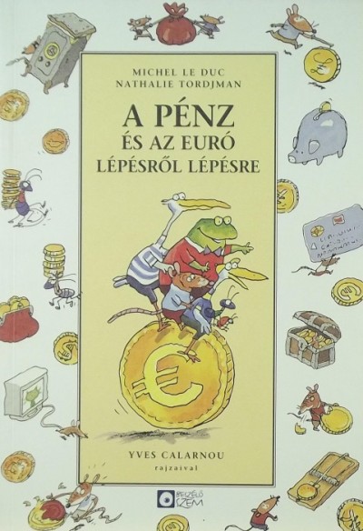 Michel Le Duc - Nathalie Tordjman - A pénz és az Euró lépésről lépésre