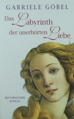 Gabriele Gbel - Das Labyrinth der unerhrten Liebe