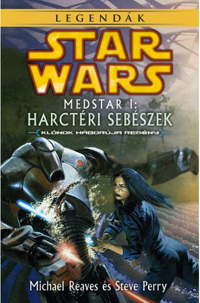 Steve Perry - Michael Reaves - Star Wars: Medstar I. - Harctéri sebészek