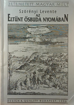 Szörényi Levente - Az eltűnt Ősbuda nyomában