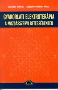 Bender Tams - Hevesi Ilona - Gyakorlati elektroterpia a mozgsszervi betegsgekben