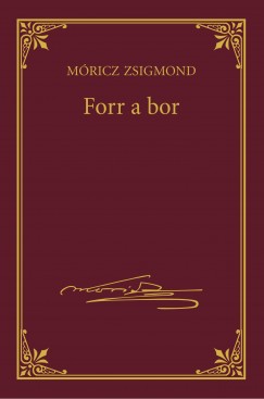 Mricz Zsigmond - Forr a bor - Mricz Zsigmond sorozat 5.ktet