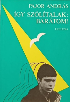 Pajor Andrs - gy szltalak: Bartom!