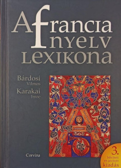 Bárdosi Vilmos - Karakai Imre - A francia nyelv lexikona