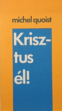 Michel Quoist - Krisztus �l!