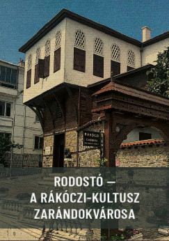 Fodor Gbor   (Szerk.) - Rodost - A Rkczi-kultusz zarndokvrosa