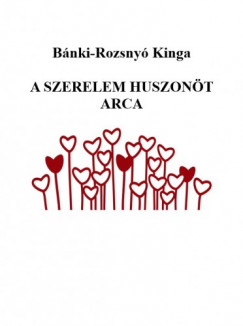 Bnki-Rozsny Kinga - A szerelem huszont arca