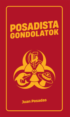 Juan Posadas - Frank Robin   (Szerk.) - Posadista gondolatok