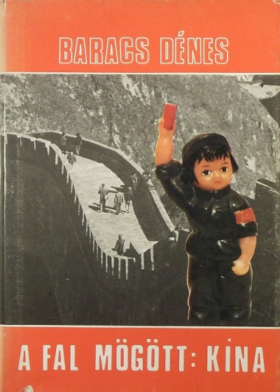 Baracs Dénes - A fal mögött: Kína
