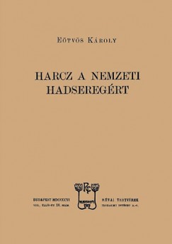 Etvs Kroly - Harcz a nemzeti hadseregrt