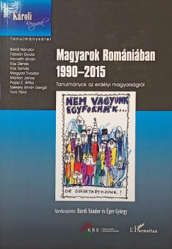 B�rdi N�ndor  (Szerk.) - �ger Gy�rgy  (Szerk.) - Magyarok Rom�ni�ban 1990-2015