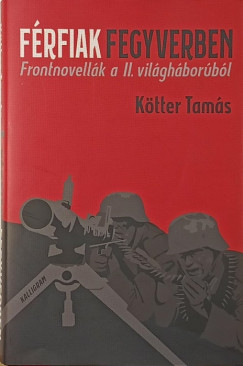 Kötter Tamás - Férfiak fegyverben