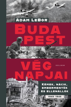 Adam Lebor - Budapest végnapjai