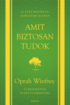 Oprah Winfrey - Amit biztosan tudok - 10 éves jubileumi kiadás