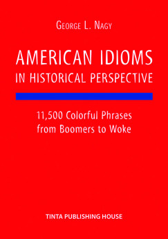 L. Nagy Gy�rgy - American Idioms in Historical Perspective