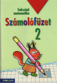 �rvain� Libor Ildik� - L�ngn� Juh�sz Szilvia - Szabados Anik� - Soksz�n� matematika - Sz�mol�f�zet 2. oszt�ly