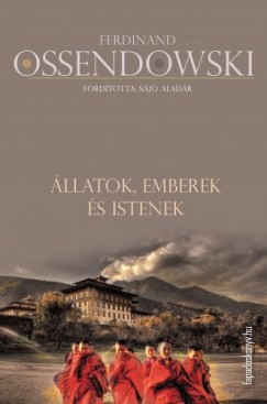 Ferdinand Ossendowski - �llatok, emberek �s istenek