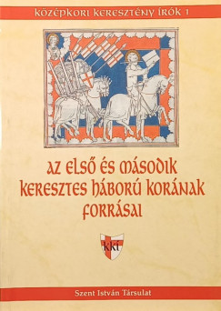 Sarbak Gbor  (Szerk.) - Az els s msodik keresztes hbor kornak forrsai