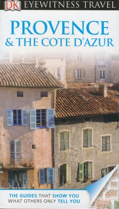 Roger Williams   (Szerk.) - Eyewitness Travel Guide - Provence & The Cote d'Azur