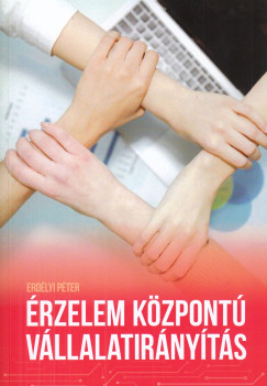Erdélyi Péter - Érzelem központú vállalatirányítás