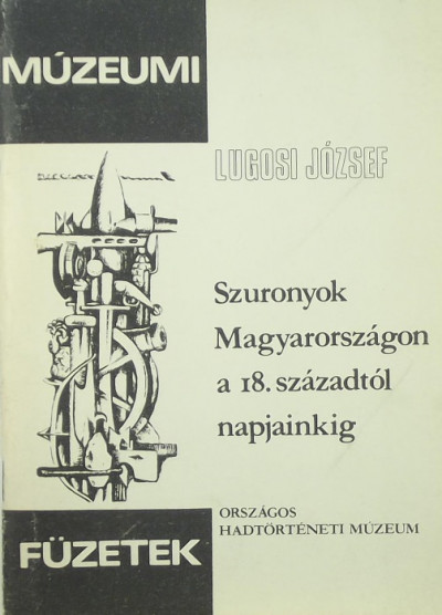 Lugosi József - Szuronyok Magyarországon a 18. századtól napjainkig