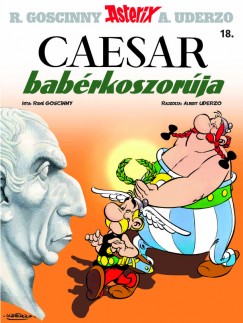 Ren Goscinny - Albert Uderzo - Asterix 18. - Caesar babrkoszorja