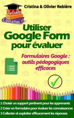 Olivier Rebiere Cristina Rebiere - Utiliser Google Form pour �valuer