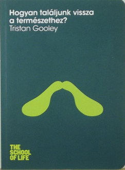 Tristan Gooley - Hogyan találjunk vissza a természethez?