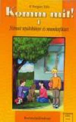 P. Forgács Edit - Komm mit! 1. Német nyelvkönyv és munkafüzet