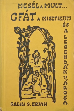 Galili-Gemeiner Ervin - Cfát - a misztikum és a legendák városa