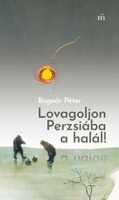 Lovagoljon Perzsi�ba a hal�l!
