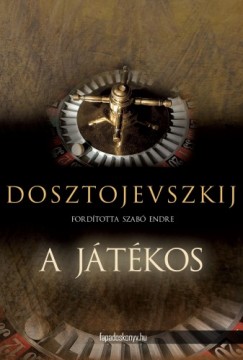 Fjodor Mihajlovics Dosztojevszkij - A jtkos