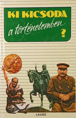 Szabolcsi Ott�   (Szerk.) - Z�vodszky G�za   (Szerk.) - Ki kicsoda a t�rt�nelemben?