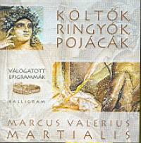 Marcus Valerius Martialis - Kltk, ringyk, pojck