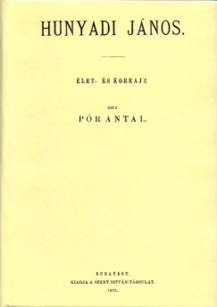 P�r Antal - Hunyadi J�nos �let- �s korrajz