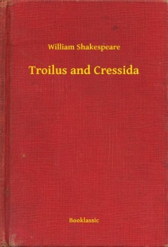 William Shakespeare - Troilus and Cressida