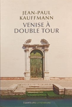Jean-Paul Kauffmann - Venise
