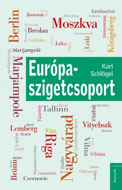 Karl Schlögel - Európa-szigetcsoport