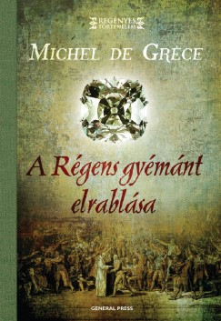 Michel De Grce - A Rgens gymnt elrablsa