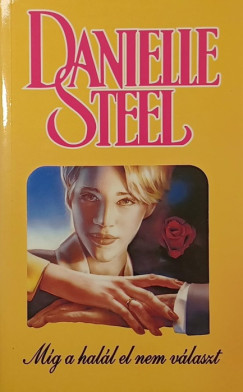 Danielle Steel - M�g a hal�l el nem v�laszt
