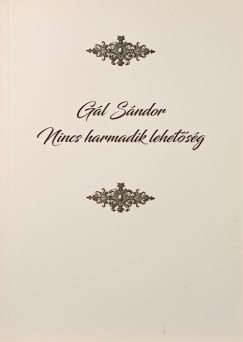 G�l S�ndor - Nincs harmadik lehet�s�g