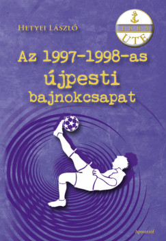Hetyei Lszl - Az 1997-1998-as jpesti bajnokcsapat