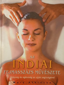 Mary Atkinson - Az indiai fejmasszázs művészete