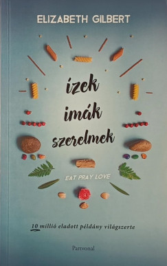 Elizabeth Gilbert - zek, imk, szerelmek nyomban