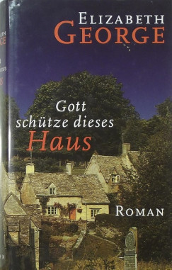 Elizabeth George - Gott schtze dieses Haus