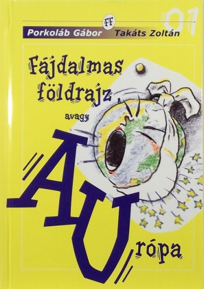 Porkoláb Gábor - Takáts Zoltán - Fájdalmas földrajz avagy ""Au""rópa