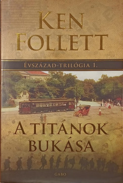 Ken Follett - R�zsa Judit   (Szerk.) - A Tit�nok buk�sa
