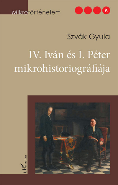 Szvák Gyula - IV. Iván és I. Péter mikrohistoriográfiája