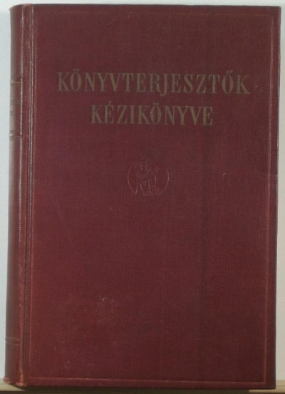 Párczer Ferenc  (Szerk.) - Zala Imre  (Szerk.) - Könyvterjesztõk kézikönyve